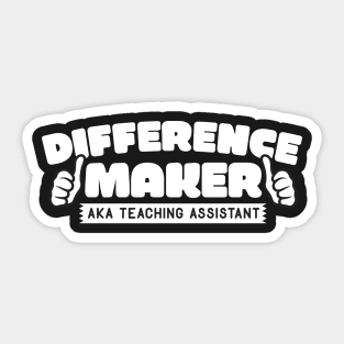 Difference Maker AKA Teaching Assistant Sticker